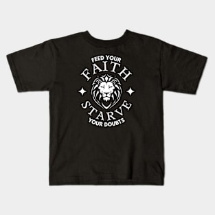 Feed Your Faith Starve Your Doubts (lion with crown) Kids T-Shirt